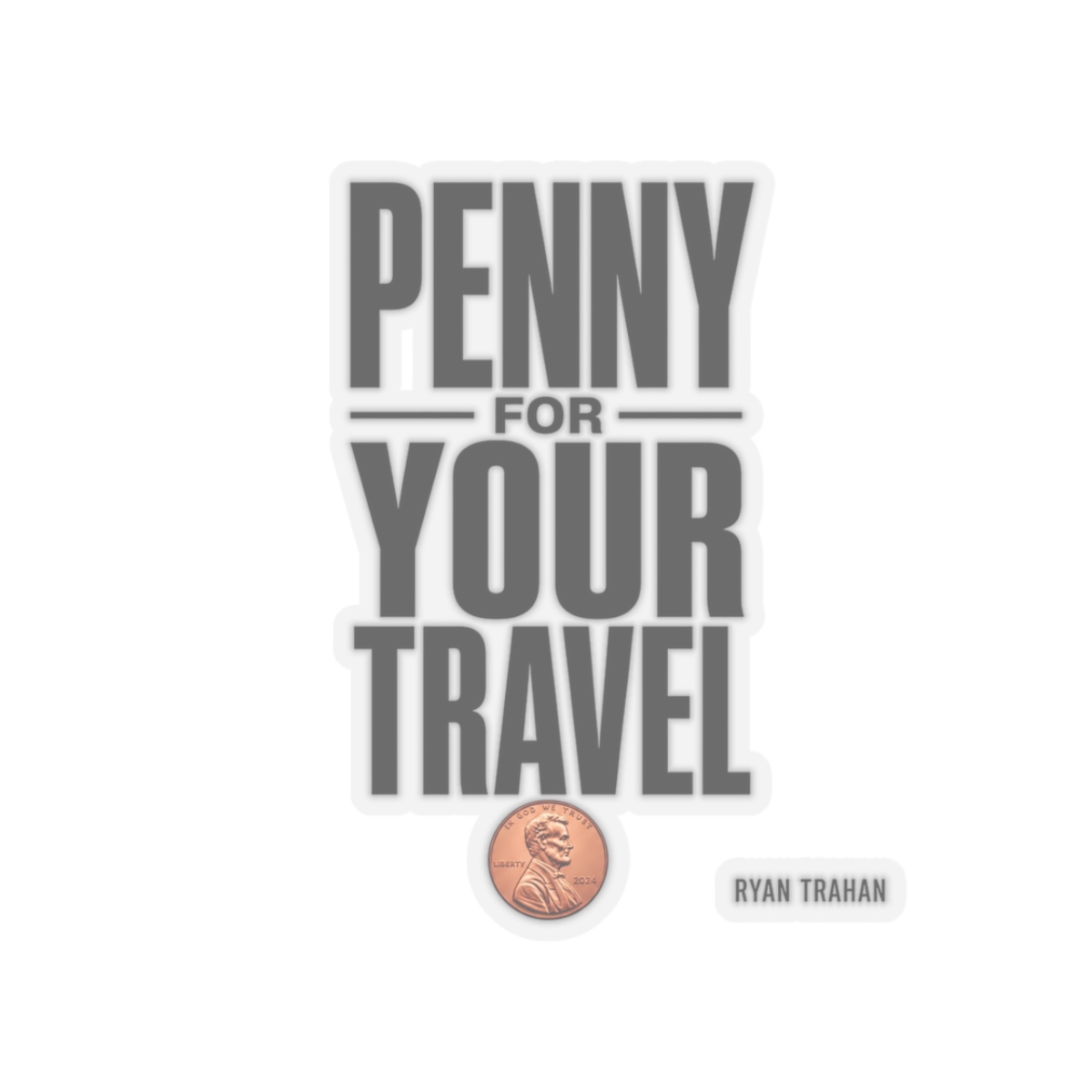 Ryan Trahan "Penny for Your Travel" Sticker